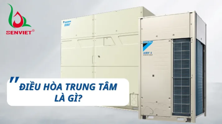 dieu-hoa-trung-tam-la-gi