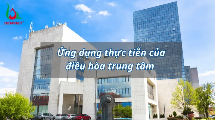 ung-dung-thuc-tien-cua-dieu-hoa-trung-tam