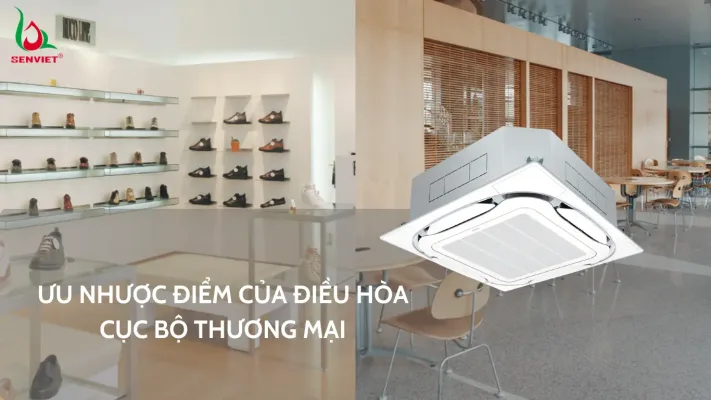 uu-nhuoc-diem-cua-dieu-hoa-cuc-bo-thuong-mai