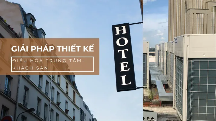 giai-phap-thiet-ke-dieu-hoa-trung-tam-cho-khach-san