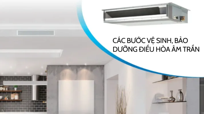 cac-buoc-ve-sinh-bao-duong-dieu-hoa-am-tran