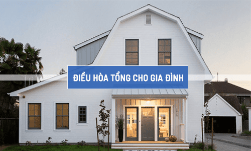 Giải pháp điều hòa tổng cho gia đình