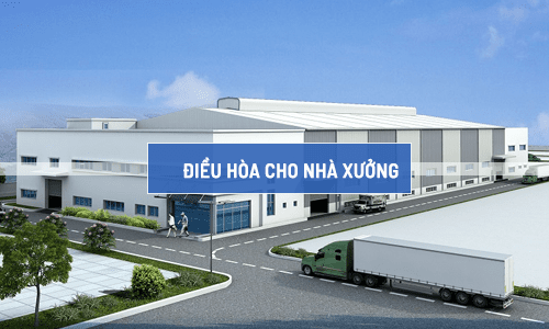 Giải pháp điều hòa cho nhà xưởng